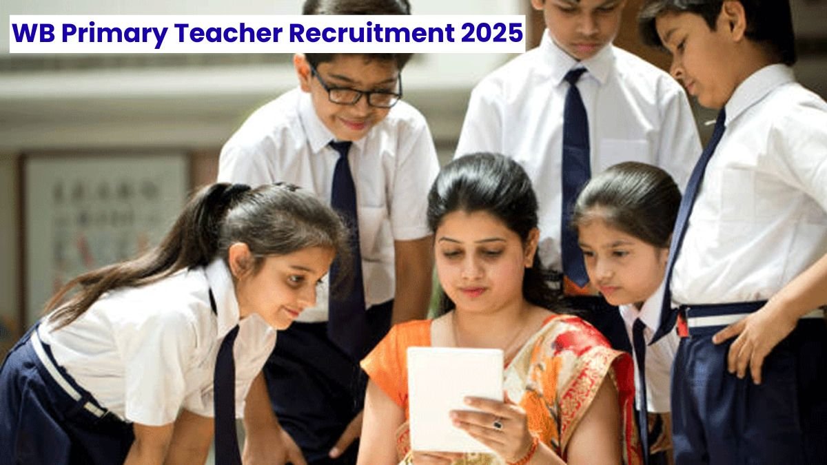 WB Primary Teacher Recruitment 2025: 13,421 प्राइमरी टीचर पदों पर बंपर भर्ती, जानें योग्यता, आवेदन शुल्क और चयन प्रक्रिया