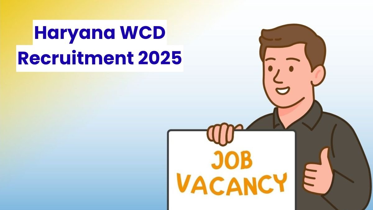 Haryana WCD Recruitment 2025: बाल विकास विभाग में 479 पदों पर निकली भर्ती, जानें योग्यता, सैलरी और आवेदन प्रक्रिया